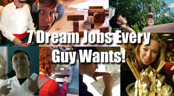 7 Dream Jobs Every Guy Wants